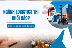 ngành logistics thi khối nào