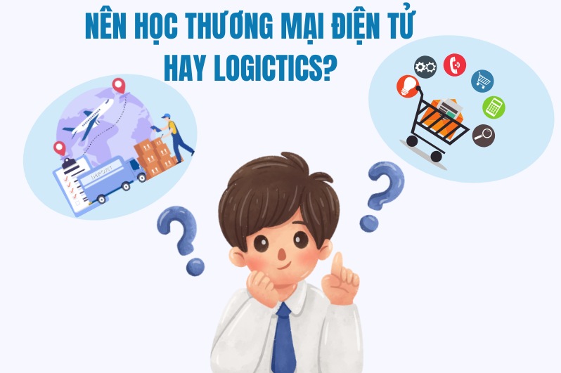 nên học logistics hay thương mại điện tử