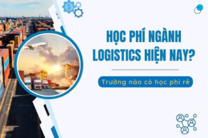Học phí ngành Logistics