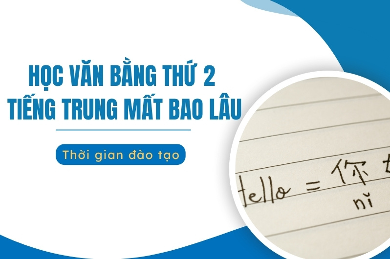 Học văn bằng thứ 2 tiếng Trung mất bao lâu