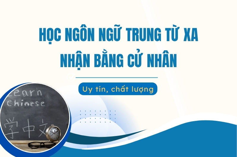 Học ngôn ngữ trung từ xa nhận bằng cử nhân