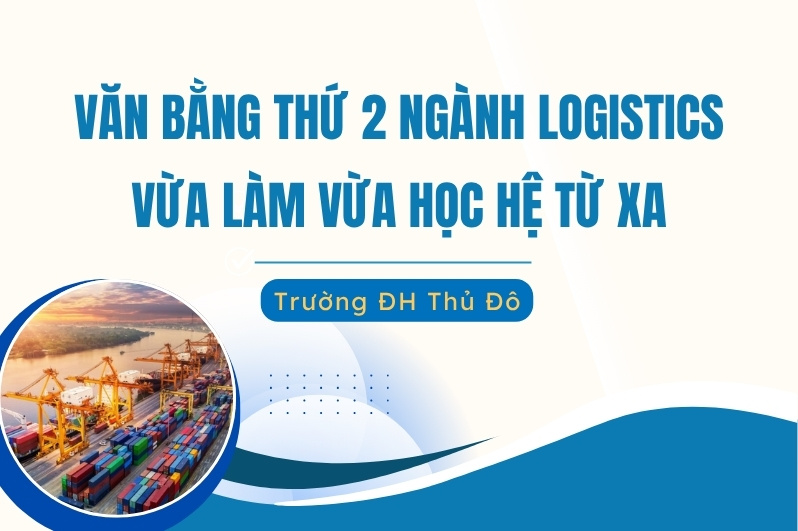 Văn bằng thứ 2 ngành Logistics vừa học vừa làm